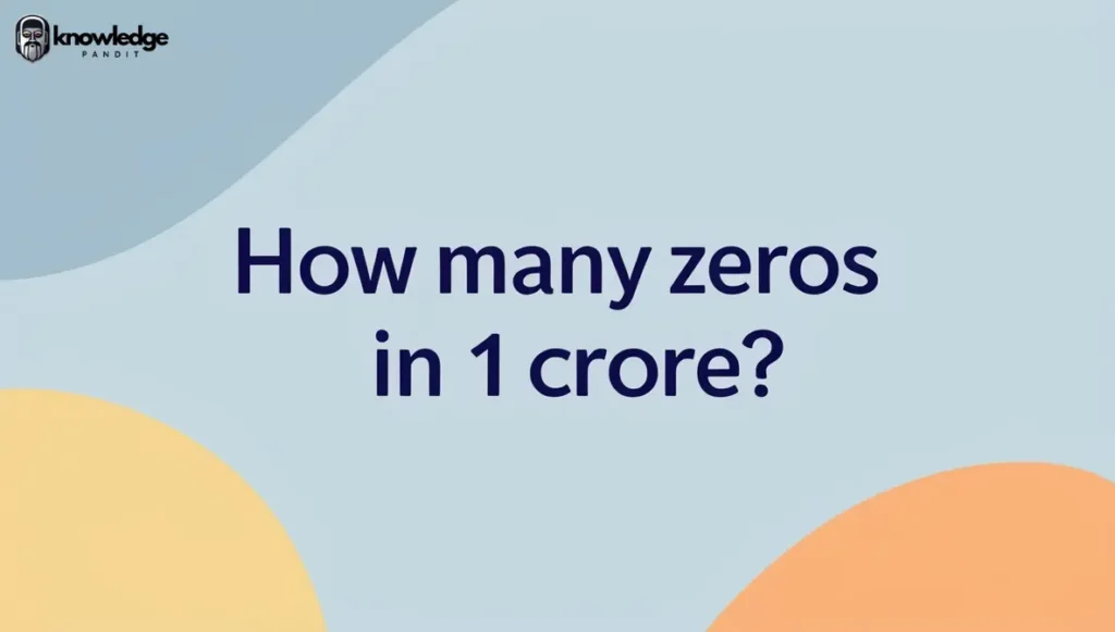 How Many Zeros in 1 Crore?