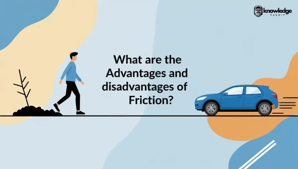 What are the Advantages and Disadvantages of Friction?