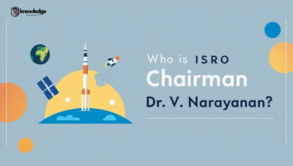 Who is ISRO Chairman Dr. V. Narayanan? 